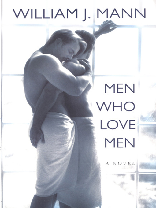 Title details for Men Who Love Men by William J. Mann - Available